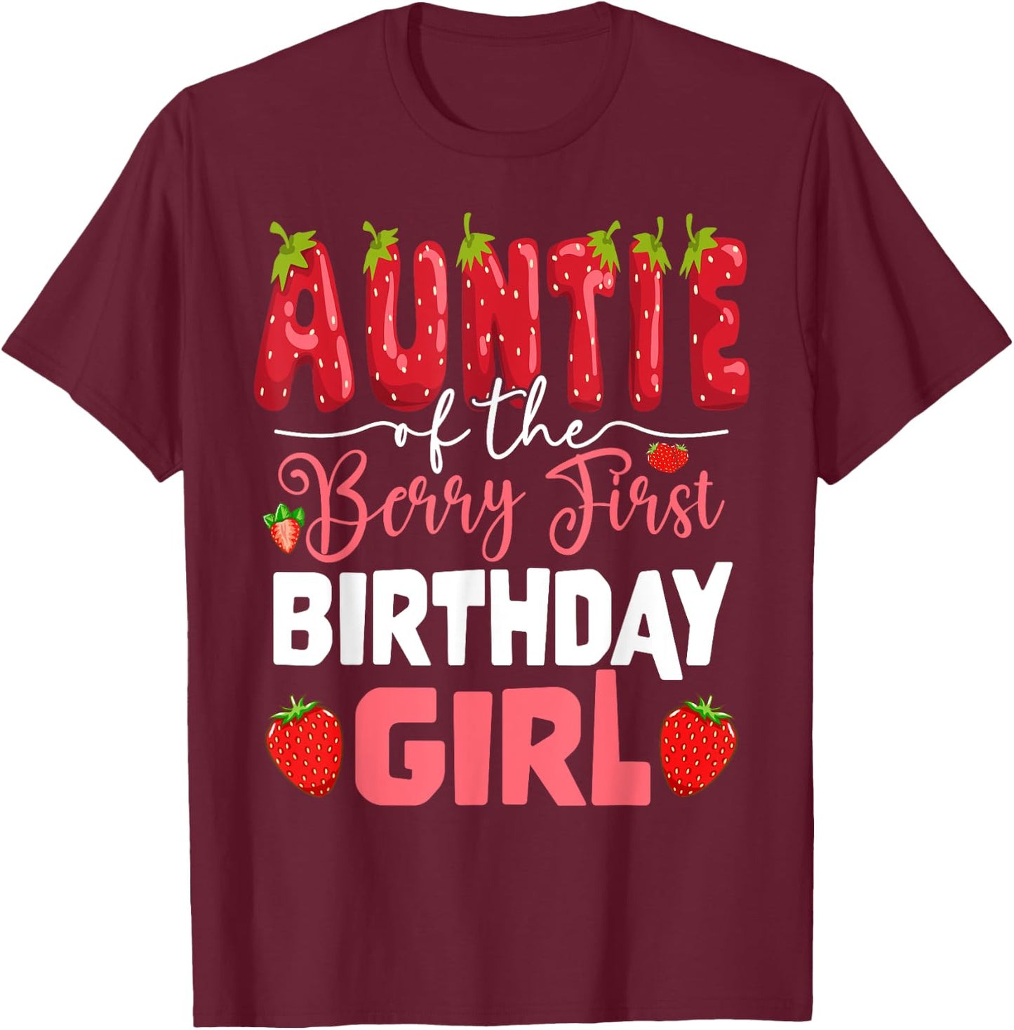 Auntie of The Berry First Birthday of Girl Strawberry Aunt T-Shirt - T-Shirt | Maroon