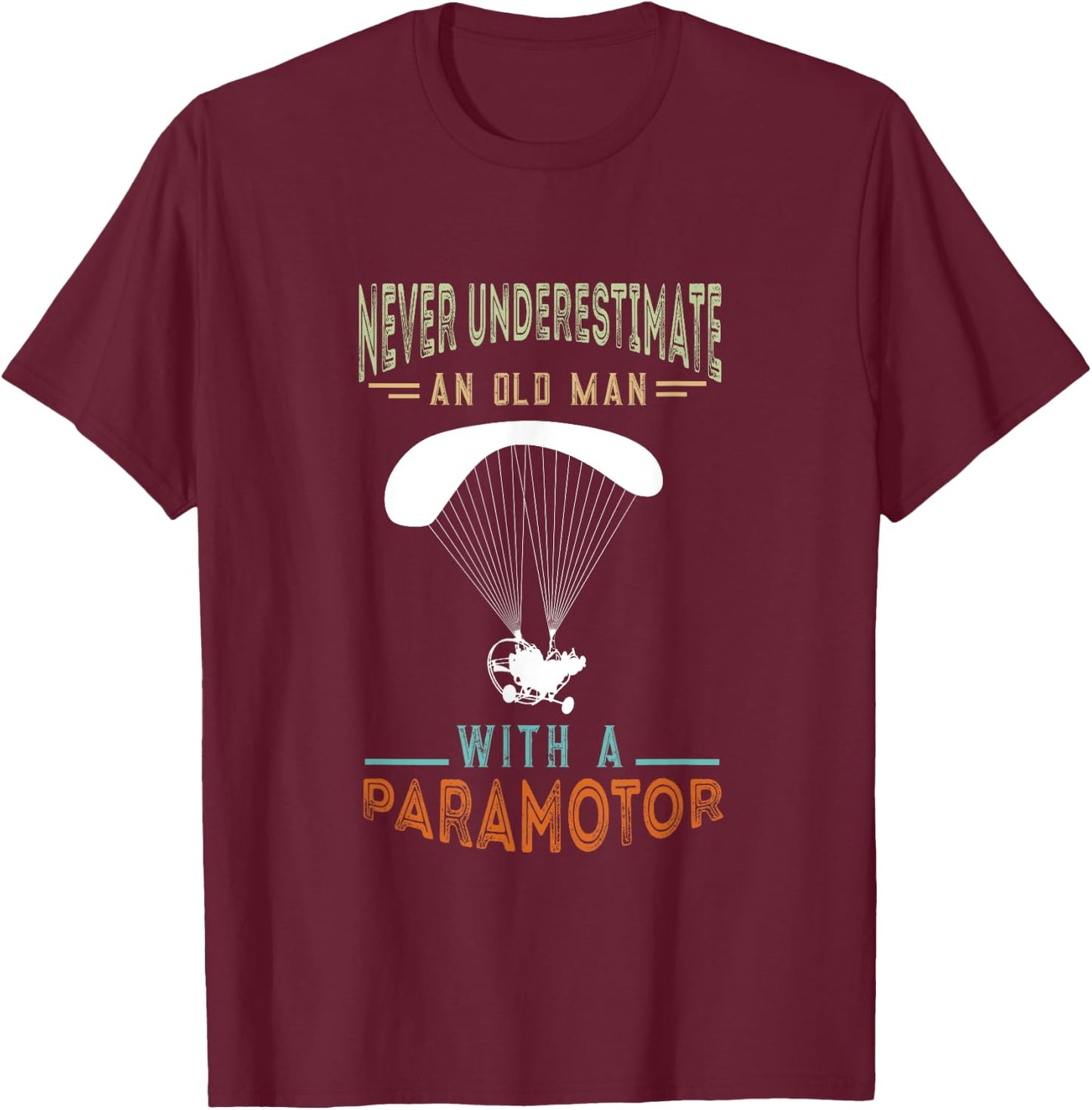Paramotor Old Man Paramotor Pilot Paraglider Paramotoring T-Shirt - T-Shirt | Maroon