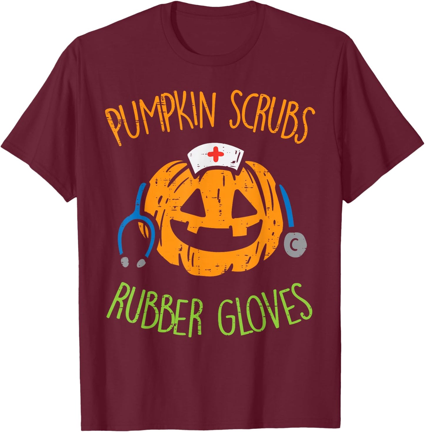 Pumpkin Scrubs Rubber Gloves Halloween Costume Nursing Nurse T-Shirt - T-Shirt | Maroon