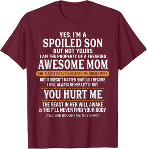 Yes I'm A Spoiled Son But Not Yours Freaking Awesome Mom T-Shirt - T-Shirt | Maroon
