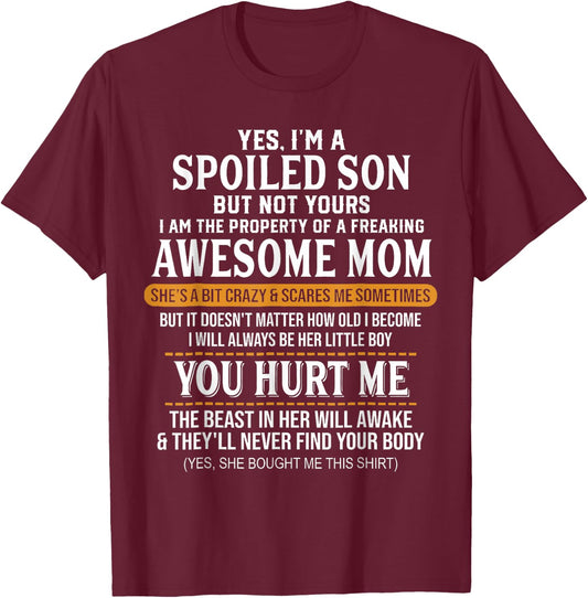 Yes I'm A Spoiled Son But Not Yours Freaking Awesome Mom T-Shirt - T-Shirt | Maroon