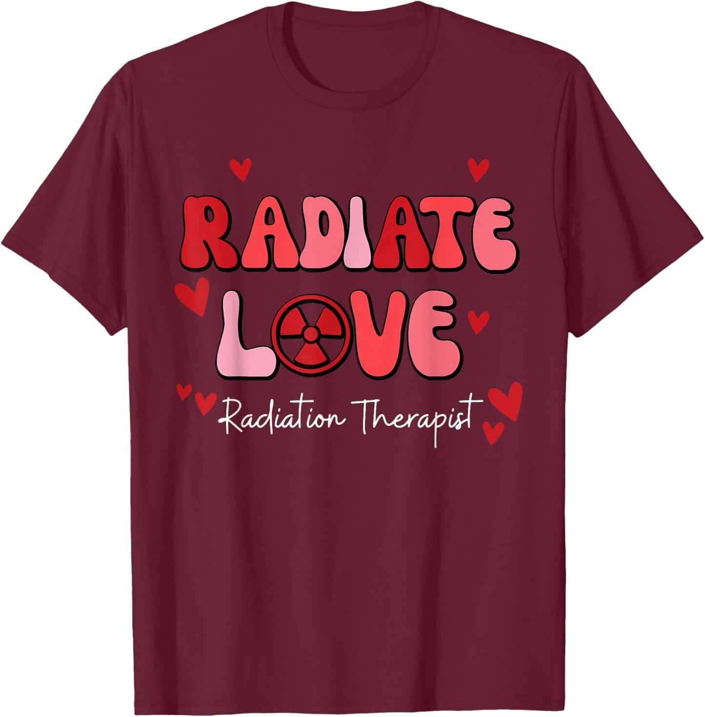Radiate Love Radiation Therapist Valentines X-Ray Radiology T-Shirt - T-Shirt | Maroon