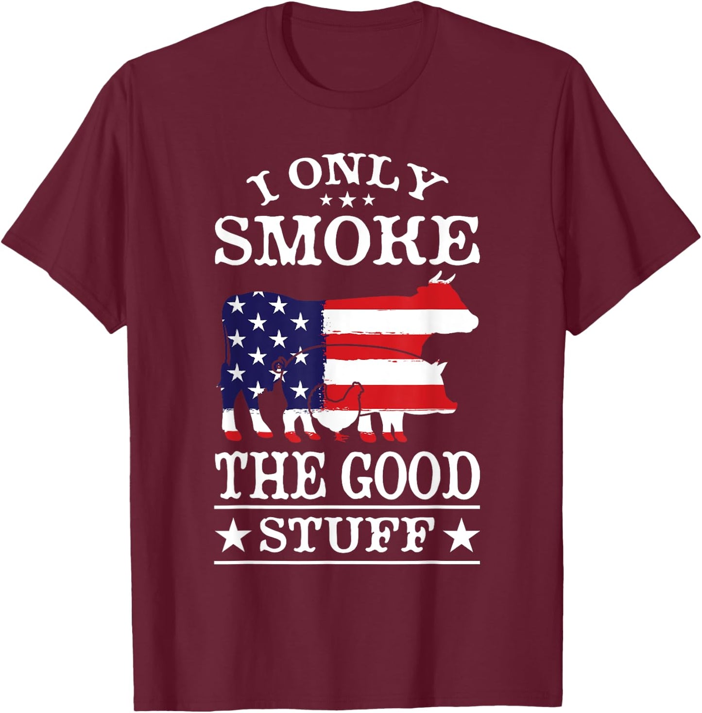 I Only Smoke The Good Stuff BBQ Barbeque Grilling Pitmaster T-Shirt - T-Shirt | Maroon