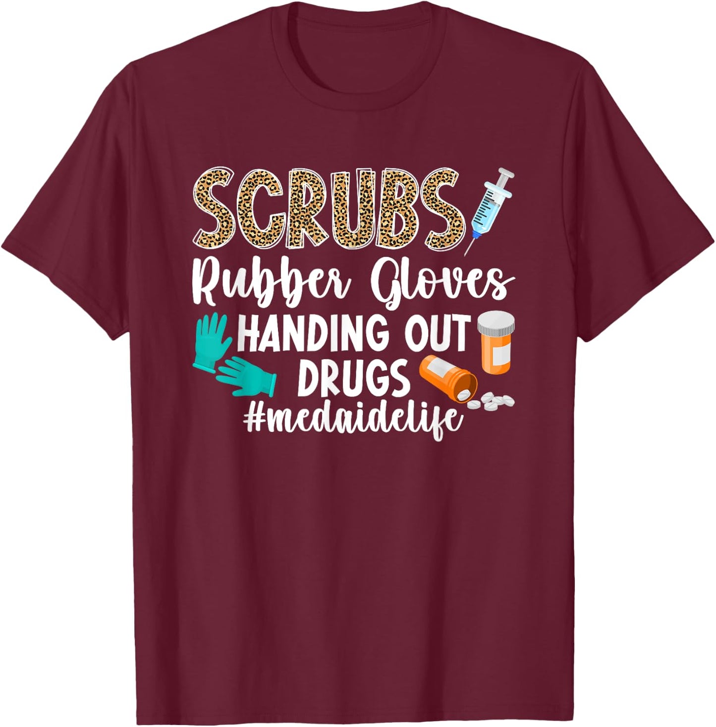 Med Aide Life Medication Aide Medication Aides T-Shirt - T-Shirt | Maroon