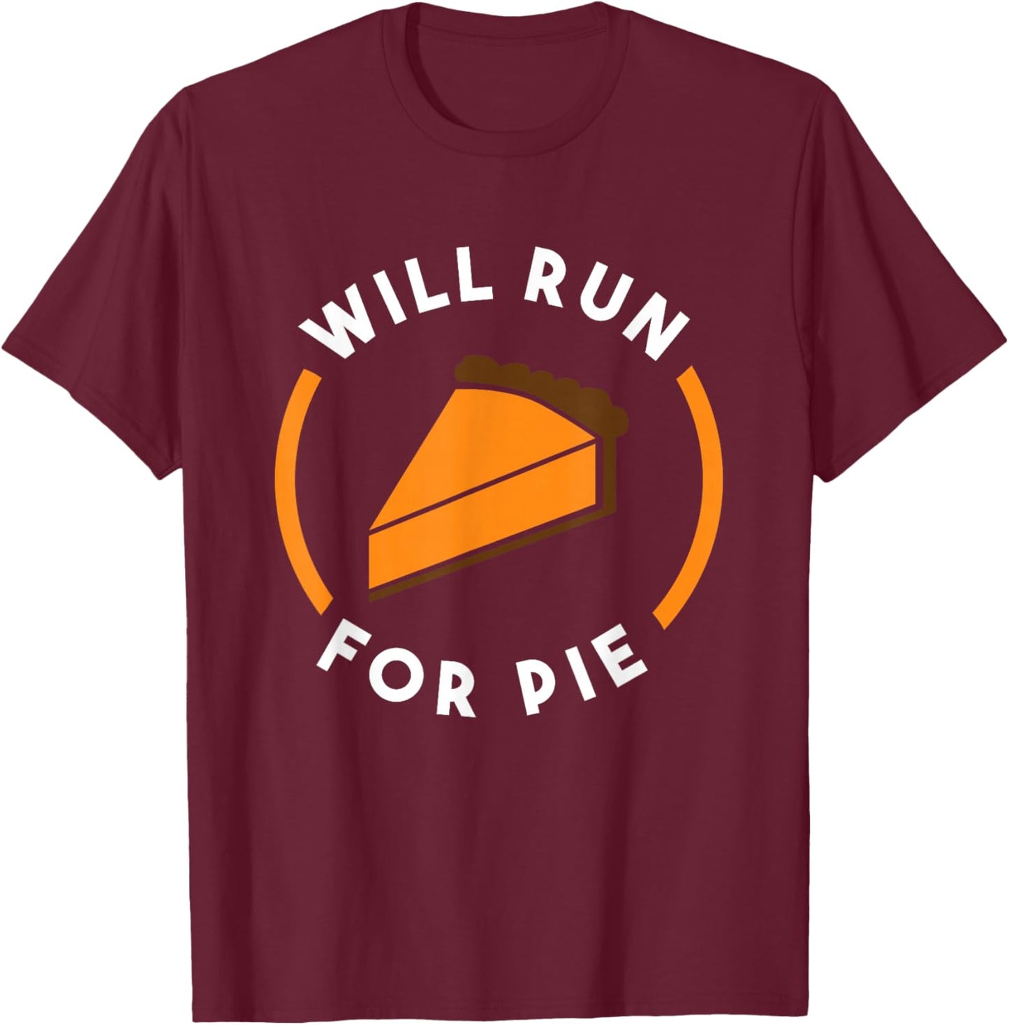Will Run For Pie Pumpkin Pie Thanksgiving Running T-Shirt - T-Shirt | Maroon