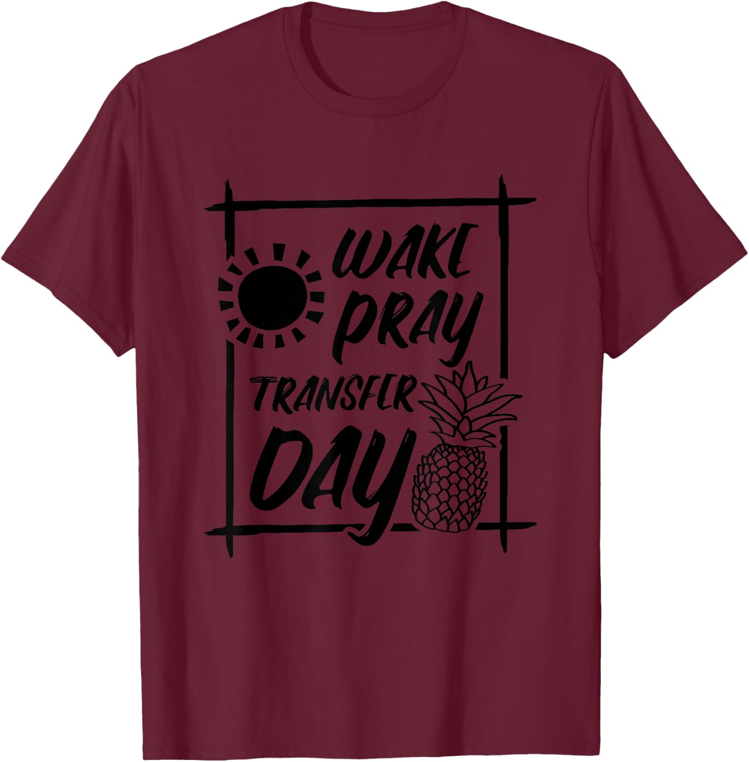 Wake Pray Transfer Day, IVF Surrogate and Surrogacy T-Shirt - T-Shirt | Maroon
