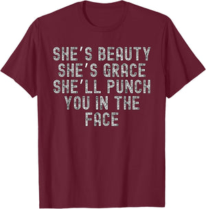 She's Beauty She's Grace She'll Punch You In The Face T-Shirt - T-Shirt | Maroon