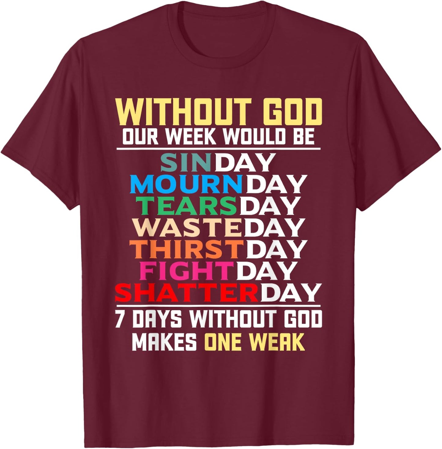 Without God Our Week Would Be Sinday Easter Day T-Shirt - T-Shirt | Maroon