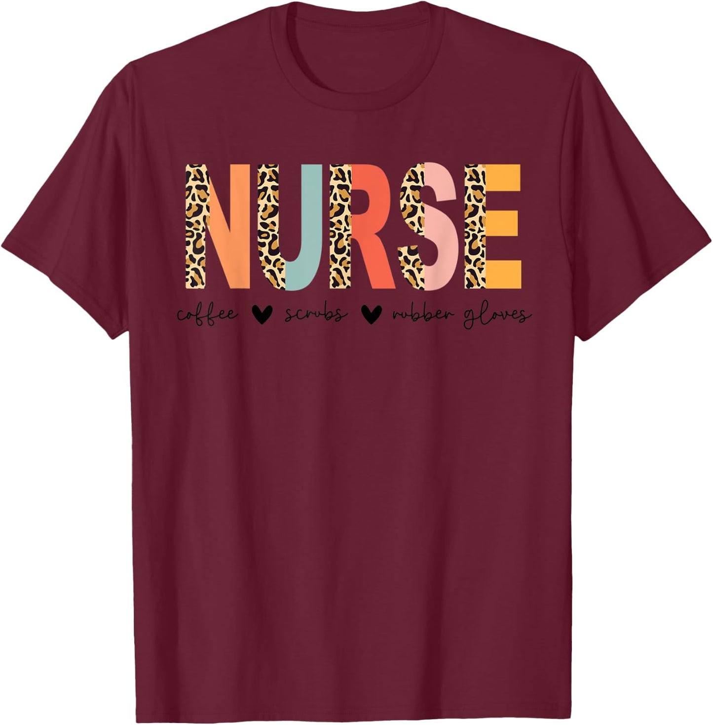 Nurse Coffee Scrubs Rubber Gloves Trendy Half Cheetah Letter T-Shirt - T-Shirt | Maroon