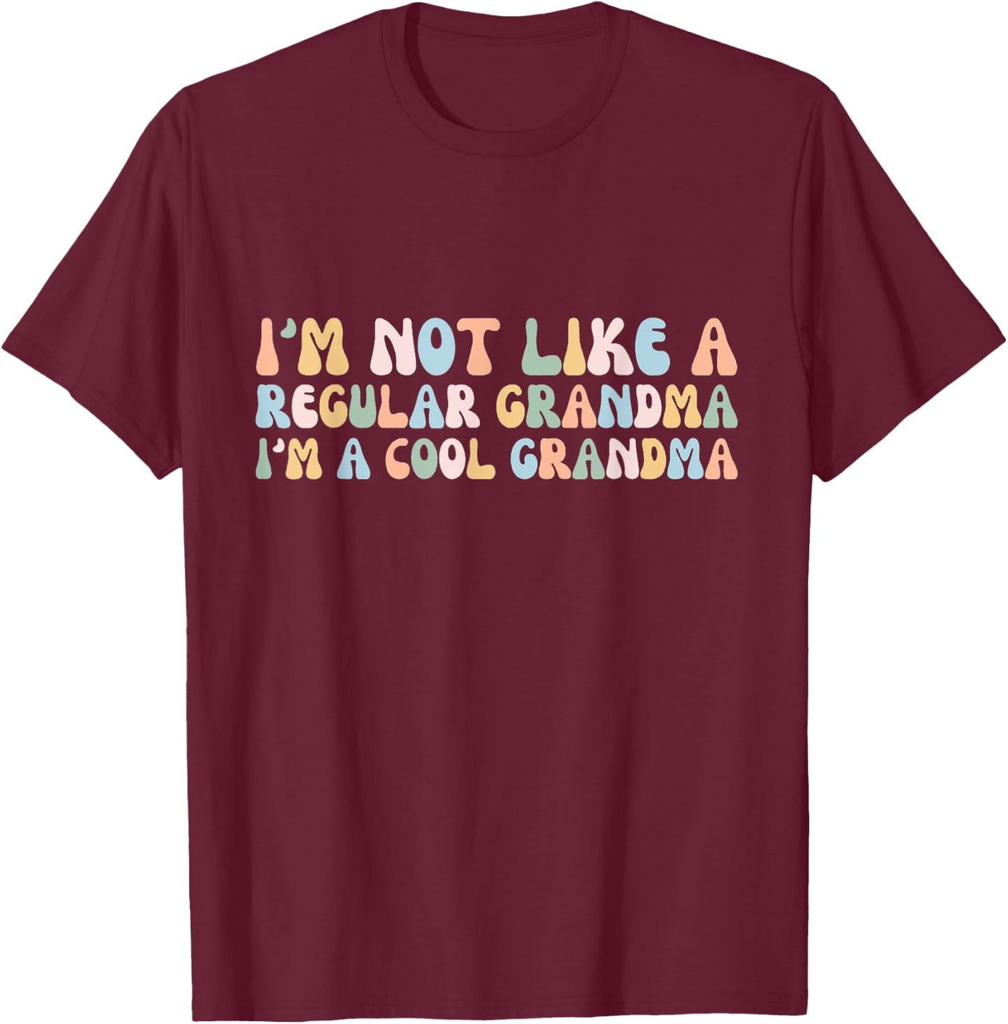 Im Not Like a Regular Grandma Im a Cool Grandma T-Shirt - T-Shirt | Maroon