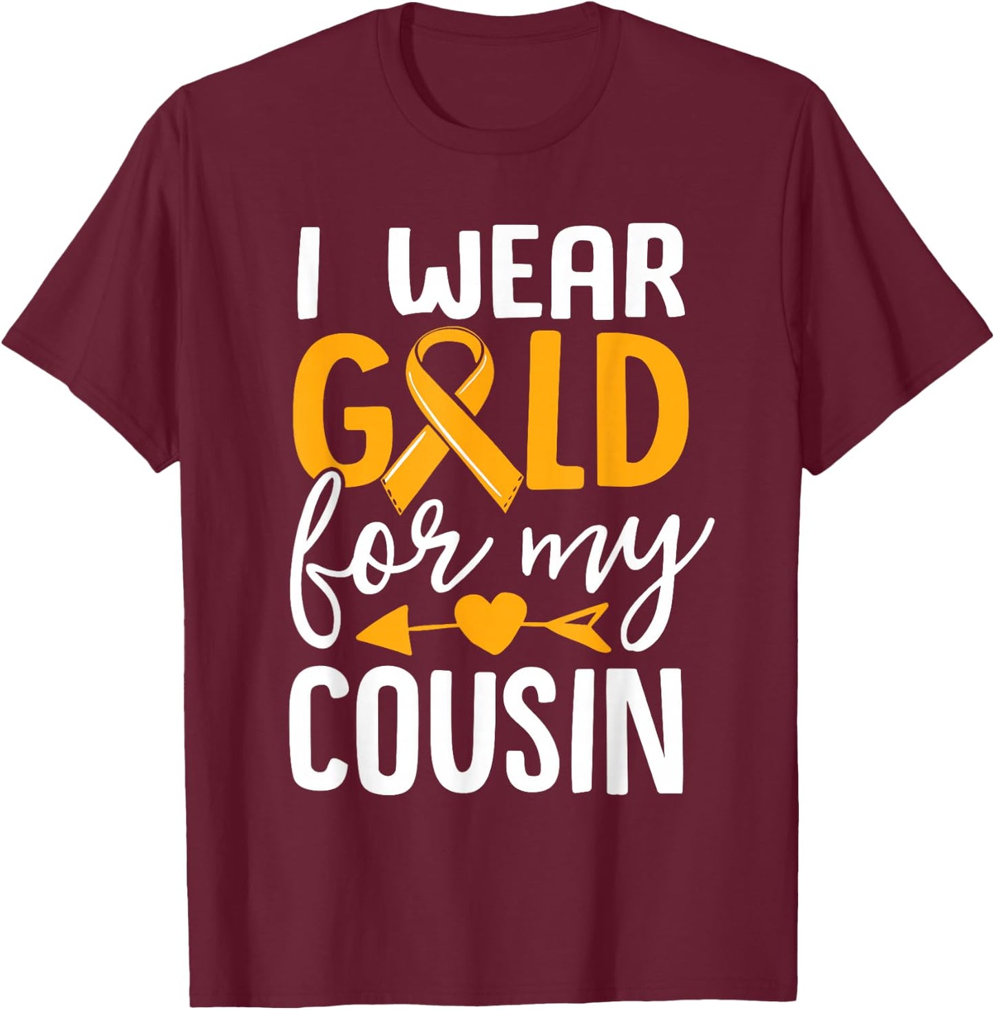 I Wear Gold For My Cousin Childhood Cancer Awareness Ribbon T-Shirt - T-Shirt | Maroon