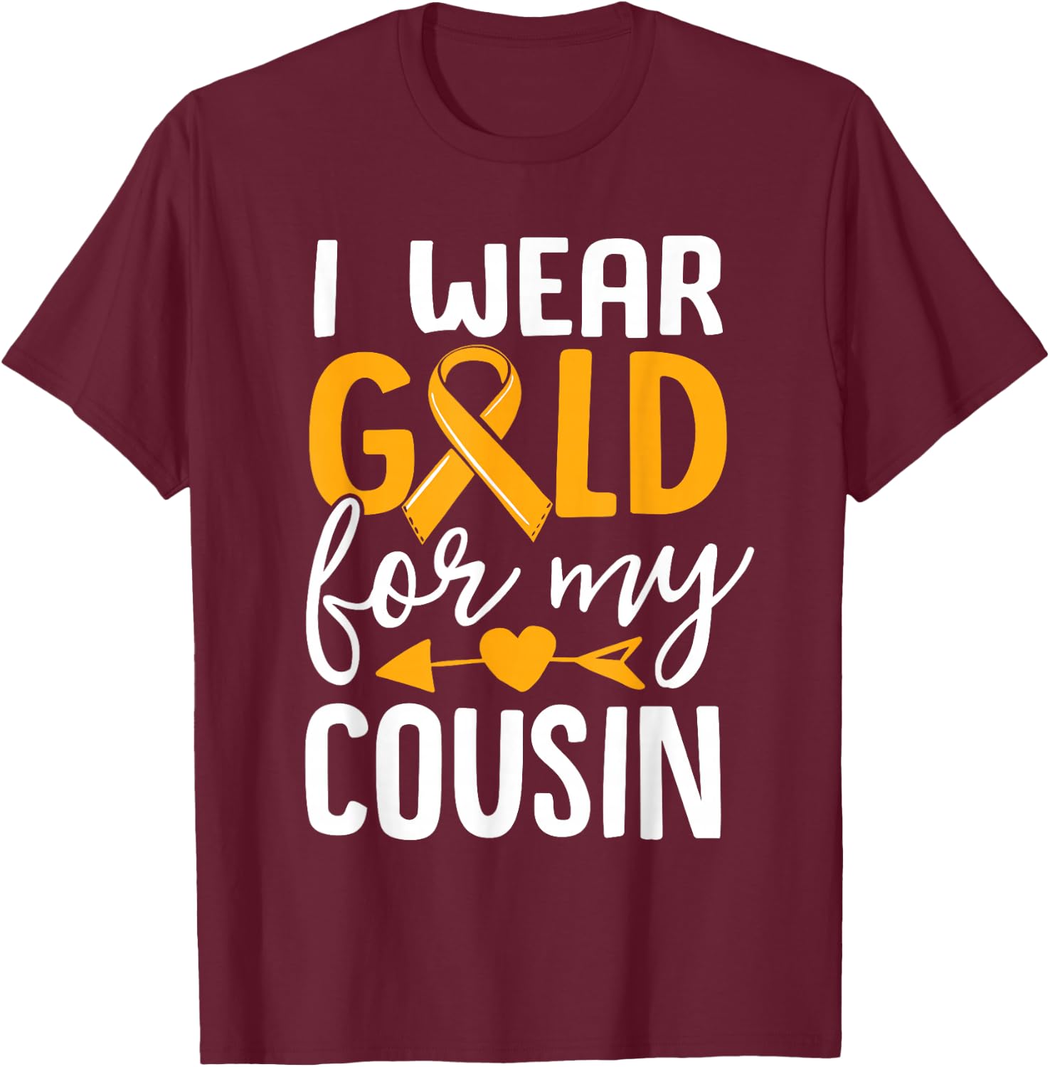 I Wear Gold For My Cousin Childhood Cancer Awareness Ribbon T-Shirt - T-Shirt | Maroon