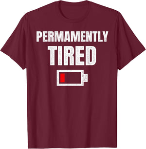 Permanently Tired - Funny Sleeping Sleep Low Battery Vintage T-Shirt - T-Shirt | Maroon