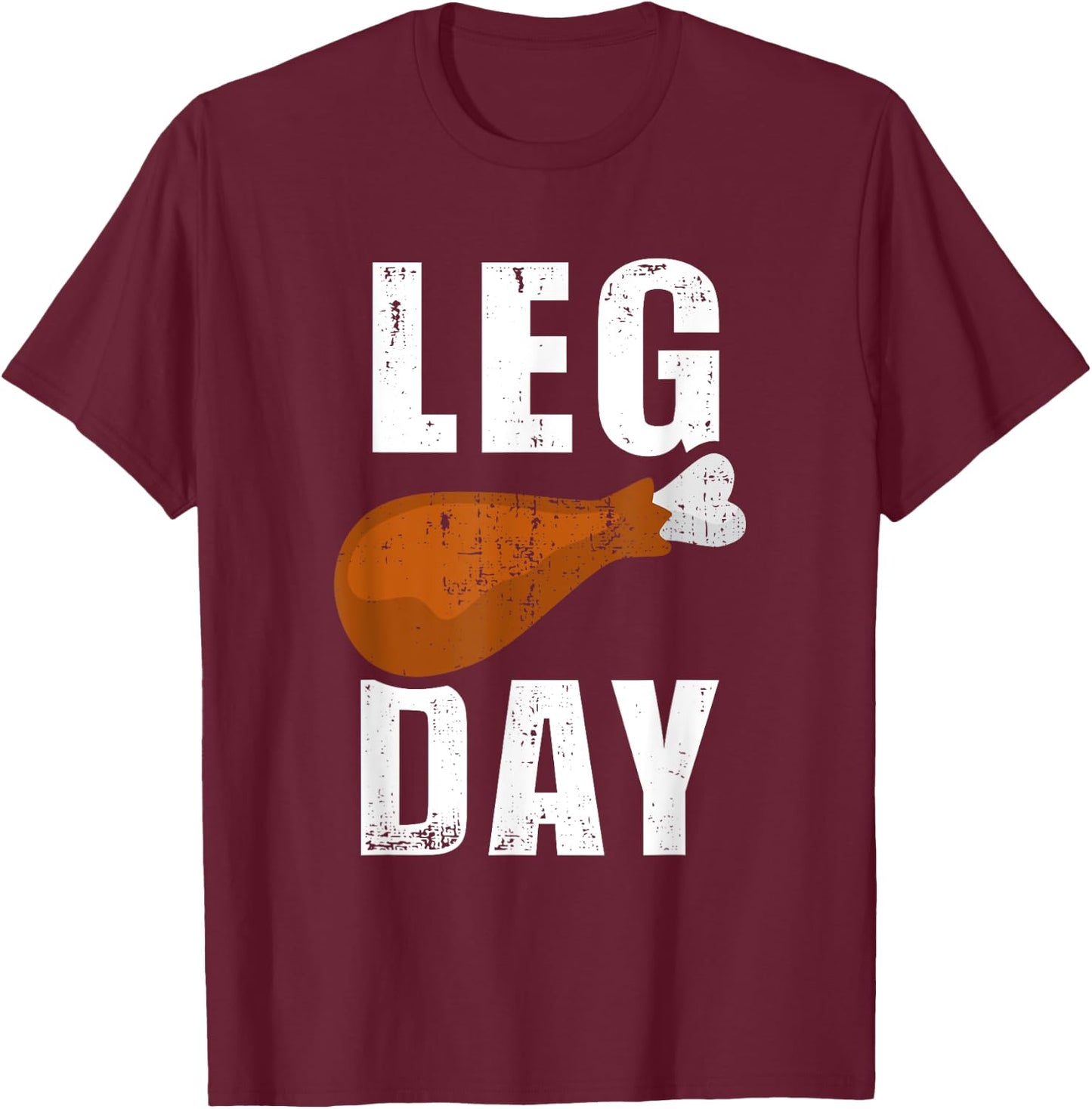 Funny leg day for fitness exercise gym thanksgiving dinner T-Shirt - T-Shirt | Maroon