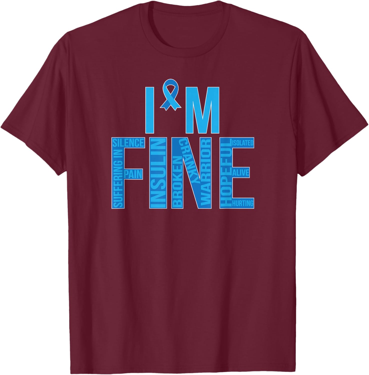 I'm Fine Diabetes Warrior Diabetes Awareness Month T-Shirt - T-Shirt | Maroon