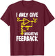 I Only give negative Feedback Computer Engineering Students T-Shirt - T-Shirt | Maroon