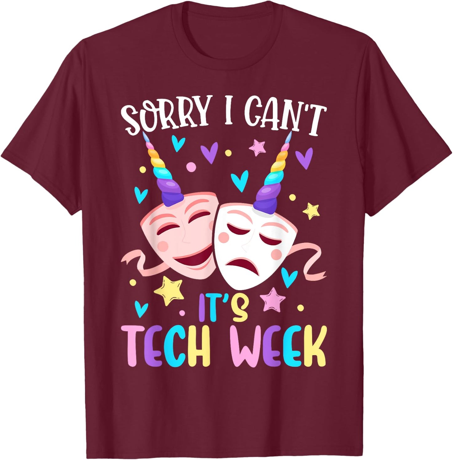 I Can't It's Tech Week Musical Crew Theater Girl Drama Play T-Shirt - T-Shirt | Maroon