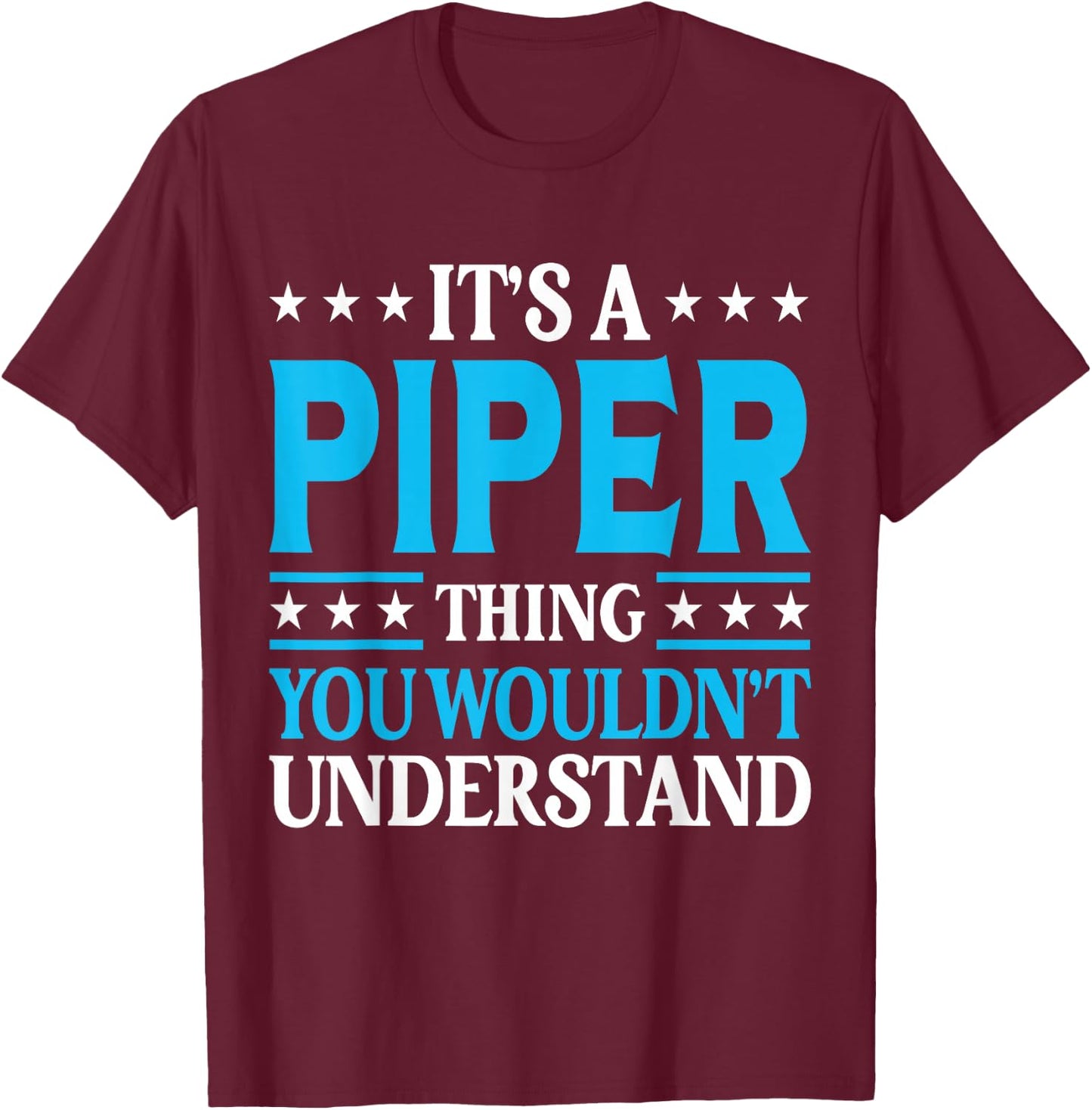 It's A Piper Thing Wouldn't Understand Girl Name Piper T-Shirt - T-Shirt | Maroon