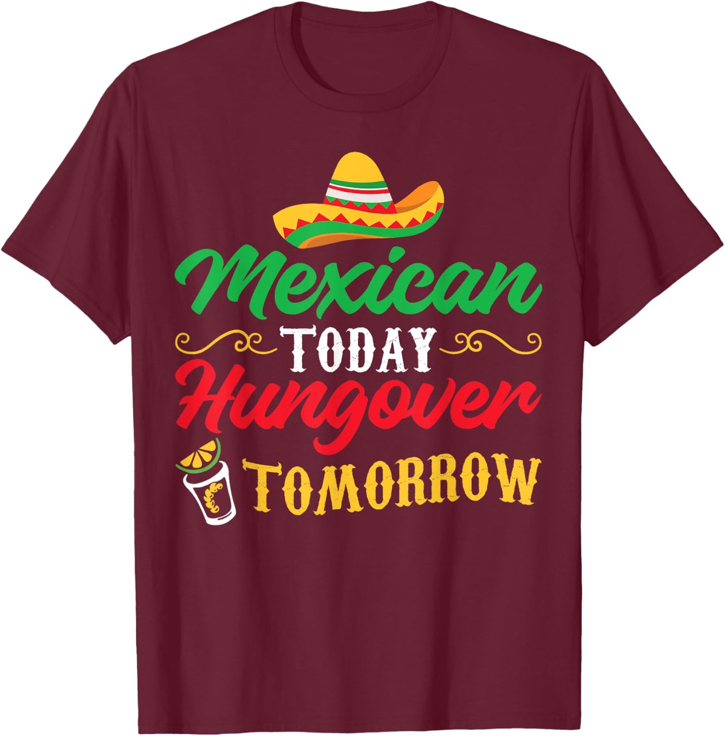 5 De Mayo Mexican Today Hungover Tomorrow T-Shirt - T-Shirt | Maroon
