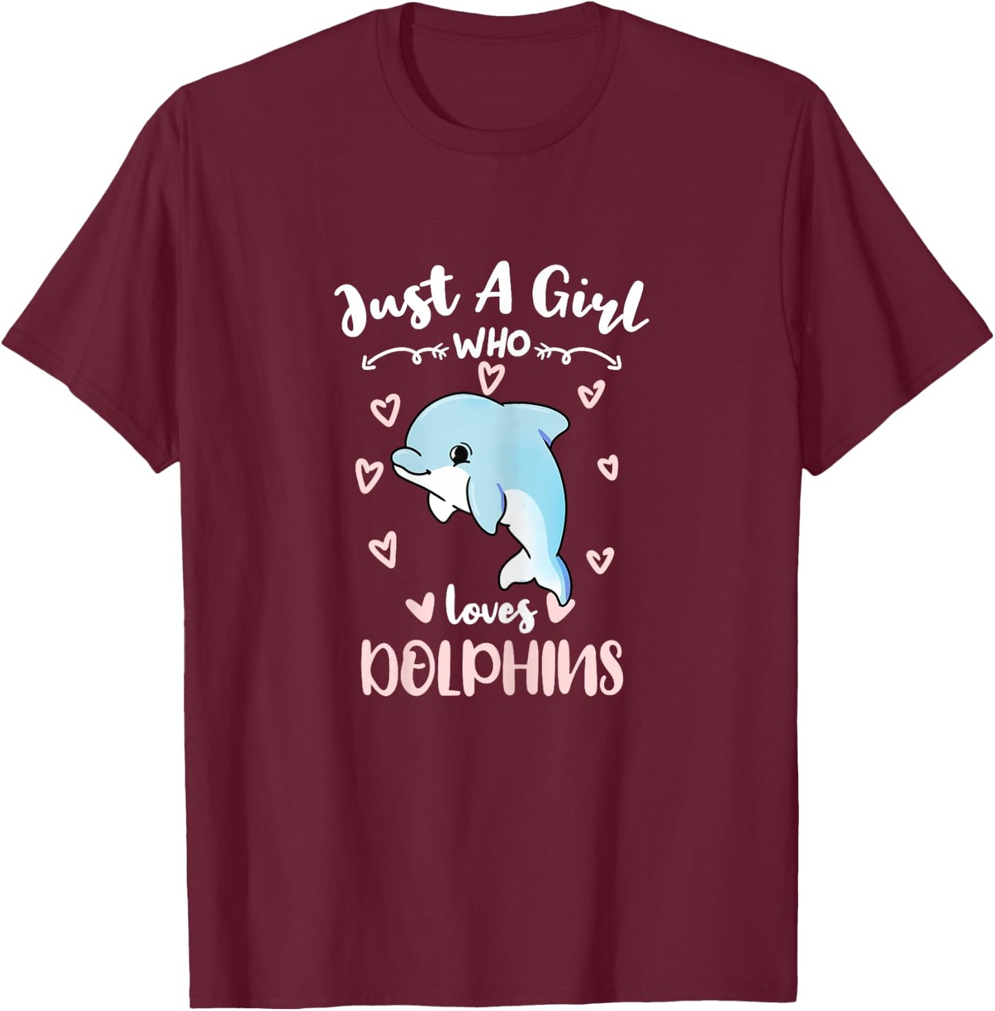 Just A Girl Who Loves Dolphins T-Shirt - T-Shirt | Maroon