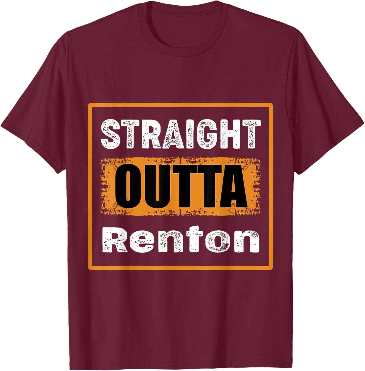 Straight Outta Renton Washington USA Retro Distressed Humor T-Shirt - T-Shirt | Maroon