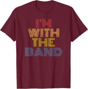 Im With The Band retro concert music phrase T-Shirt - T-Shirt | Maroon