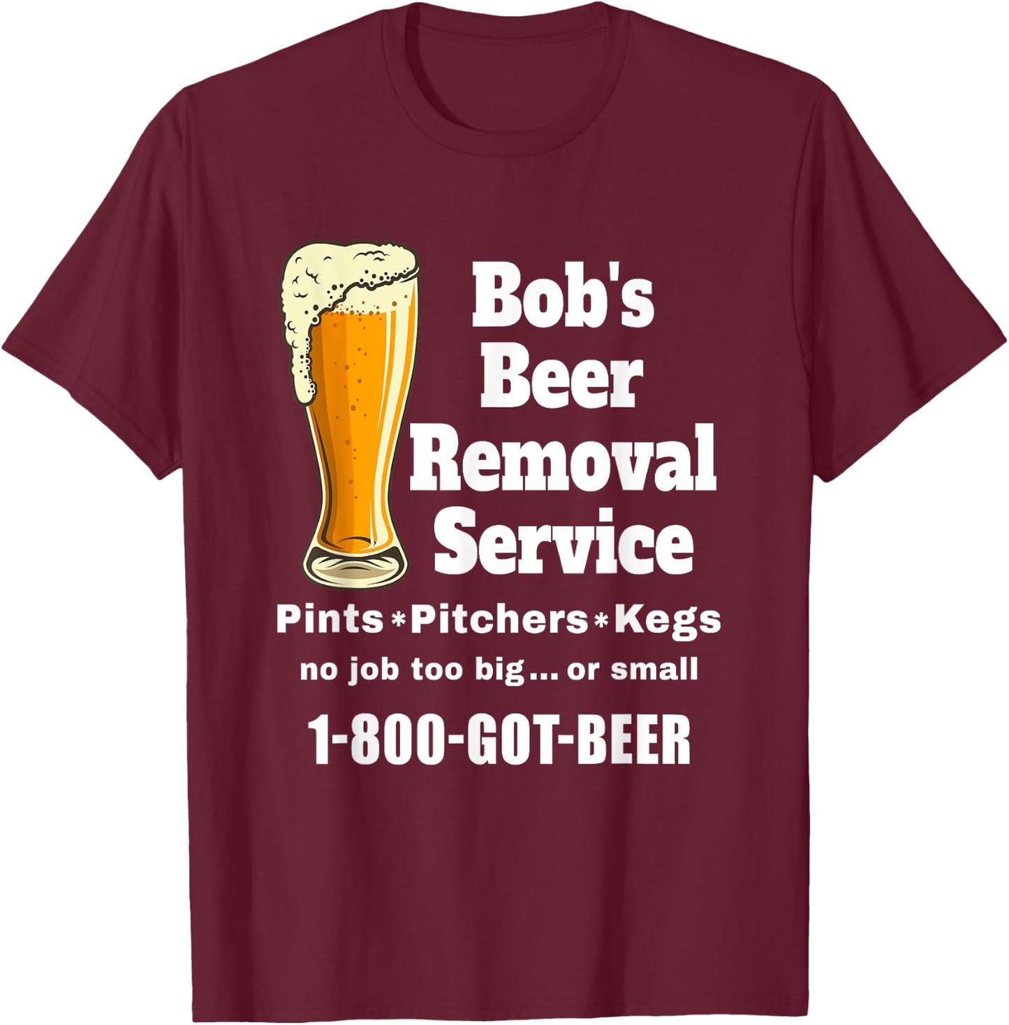 Bob's Beer Removal Service funny beer drinking T-Shirt - T-Shirt | Maroon