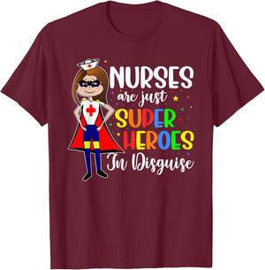 Nurses Are Just Superheroes In Disguise Shirt Nursing Women T-Shirt - T-Shirt | Maroon