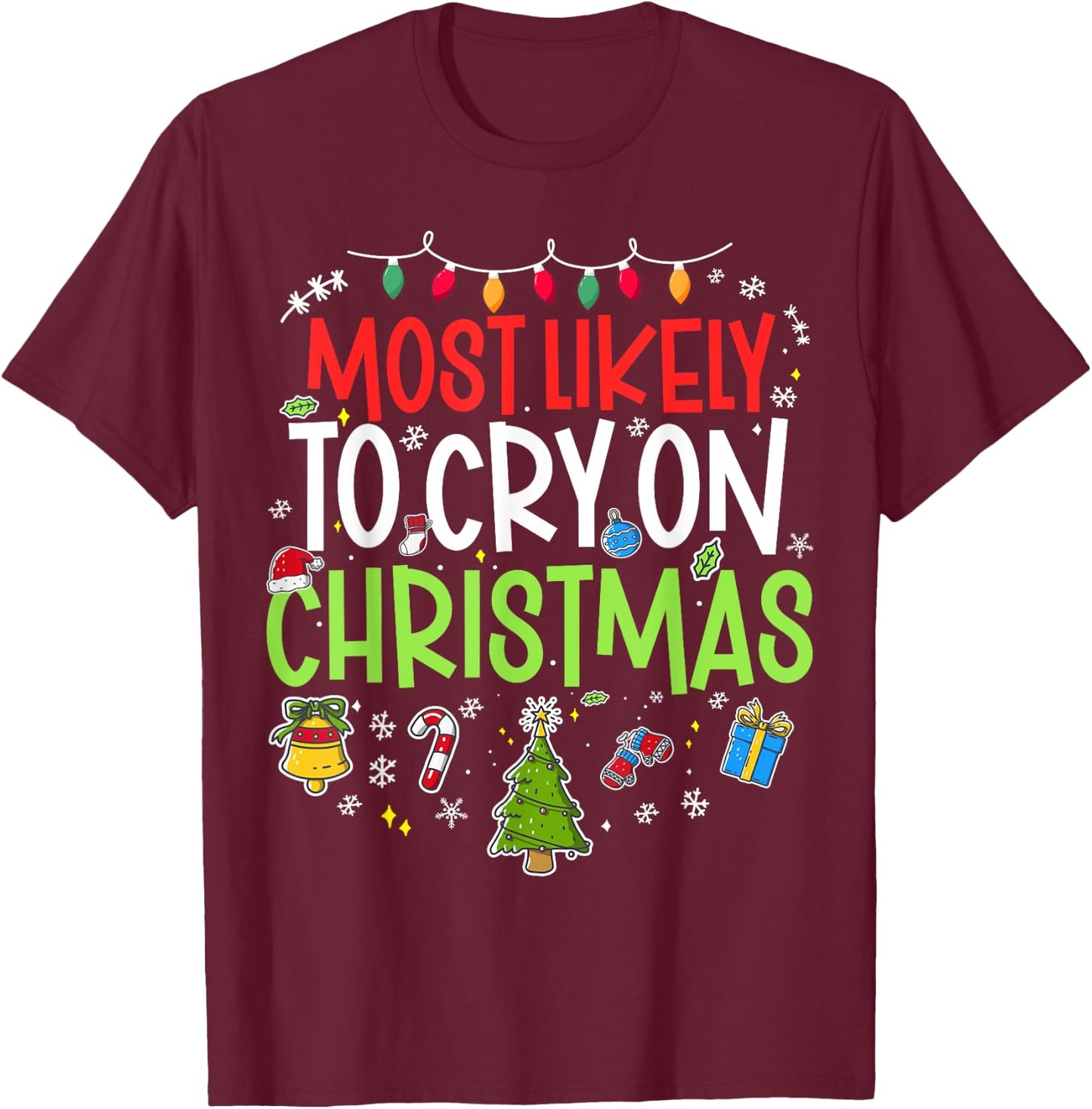 Funny Most Likely to Cry on Chrismtas Matching Family X-mas T-Shirt - T-Shirt | Maroon