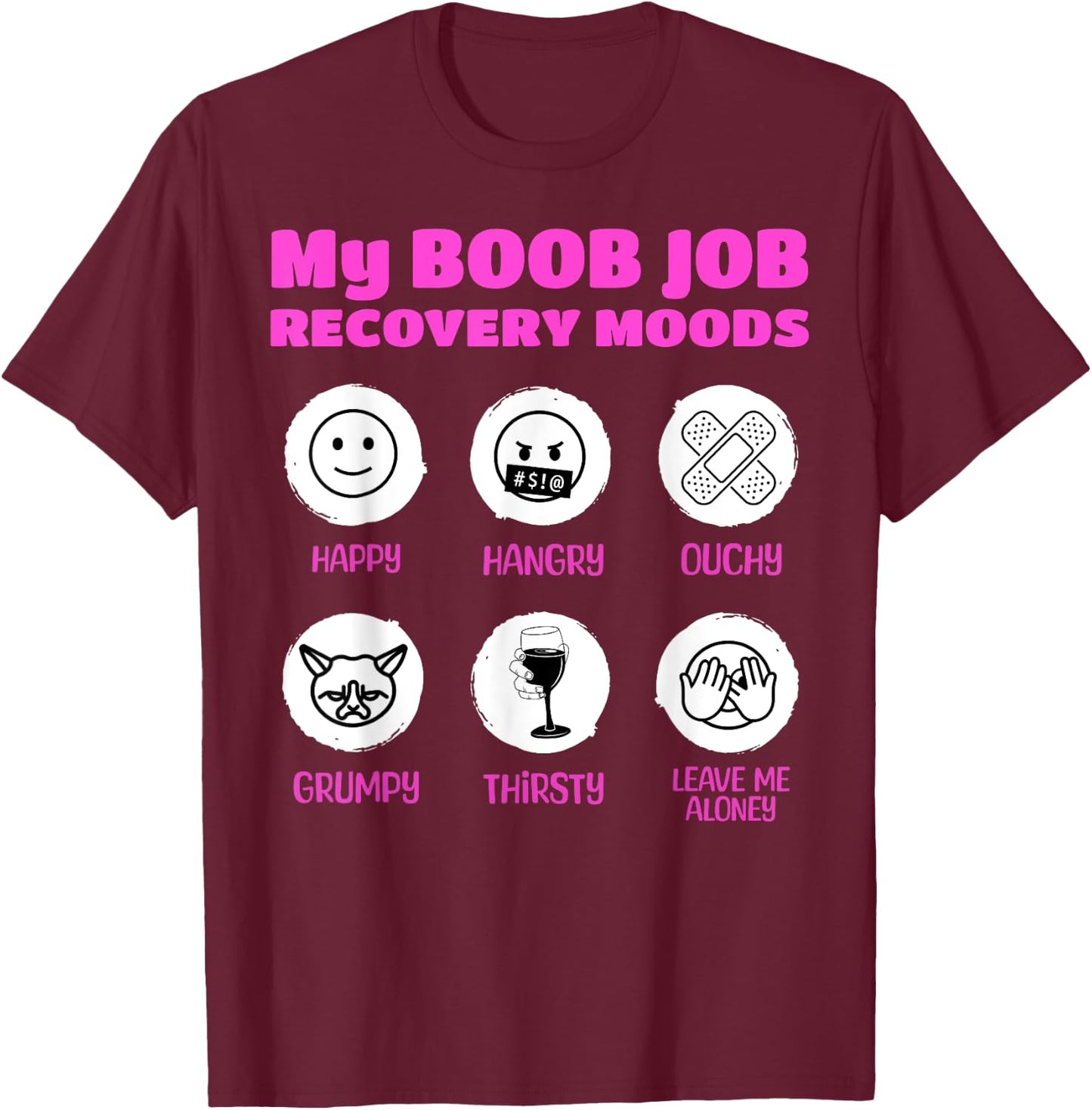 My Boob Job Recovery Moods Funny Breast Surgery T-Shirt - T-Shirt | Maroon