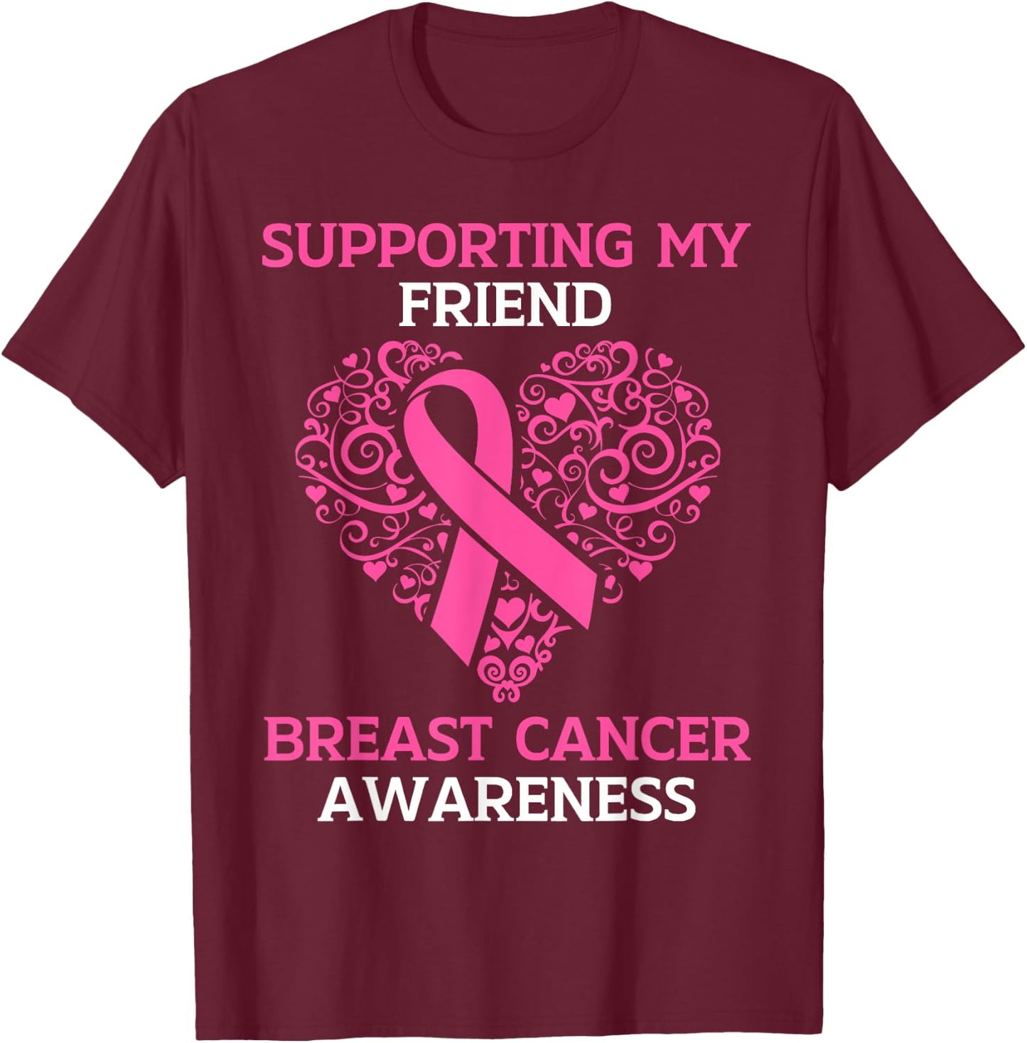 Supporting My Friend Breast Cancer Awareness Pink Ribbon T-Shirt - T-Shirt | Maroon