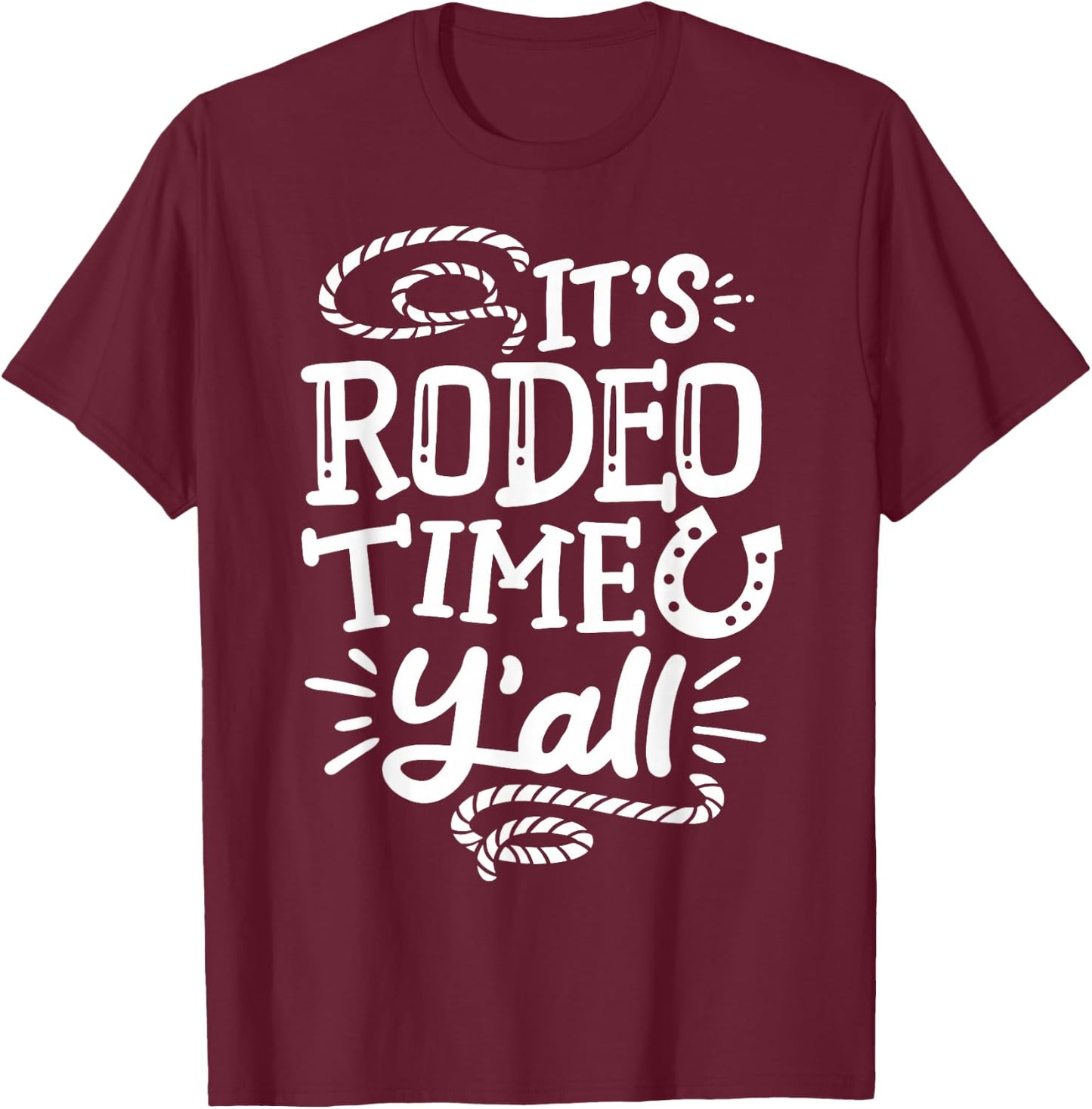Rodeo It's Rodeo Time Y'all T-Shirt - T-Shirt | Maroon