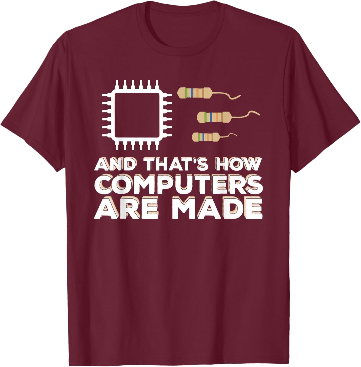 And That's How Computers Are Made - Engineer Programmer T-Shirt - T-Shirt | Maroon