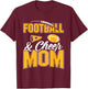 Football and Cheer Mom Cheerleading Mother Football T-Shirt - T-Shirt | Maroon