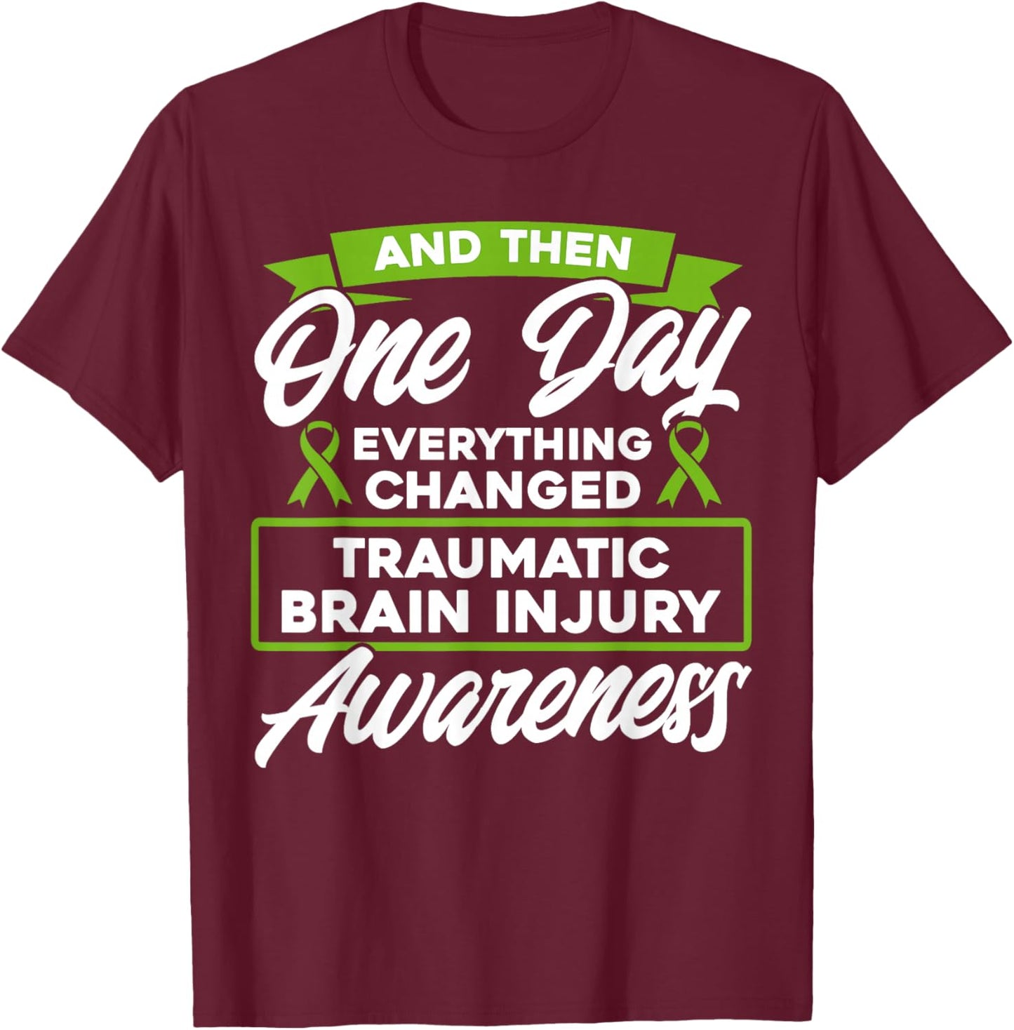 Everything Changed Traumatic Brain Injury Awareness T-Shirt - T-Shirt | Maroon