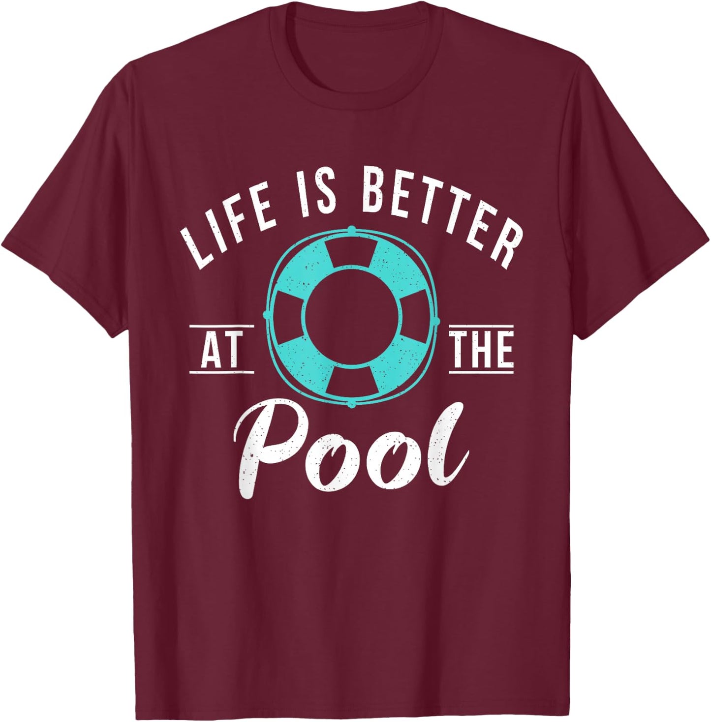 Life is better at the Pool Water Ocean Pool Swim T-Shirt - T-Shirt | Maroon