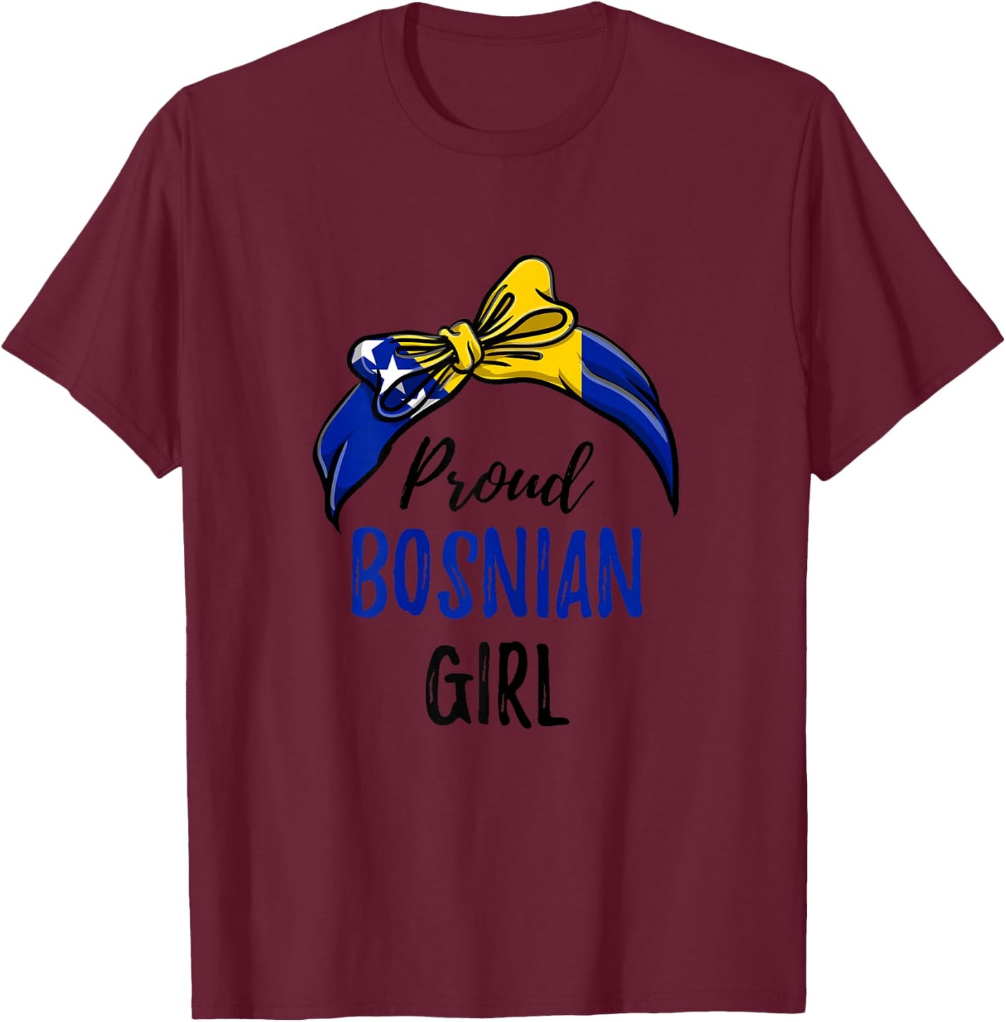 Proud Bosnian Girl T-Shirt - T-Shirt | Maroon