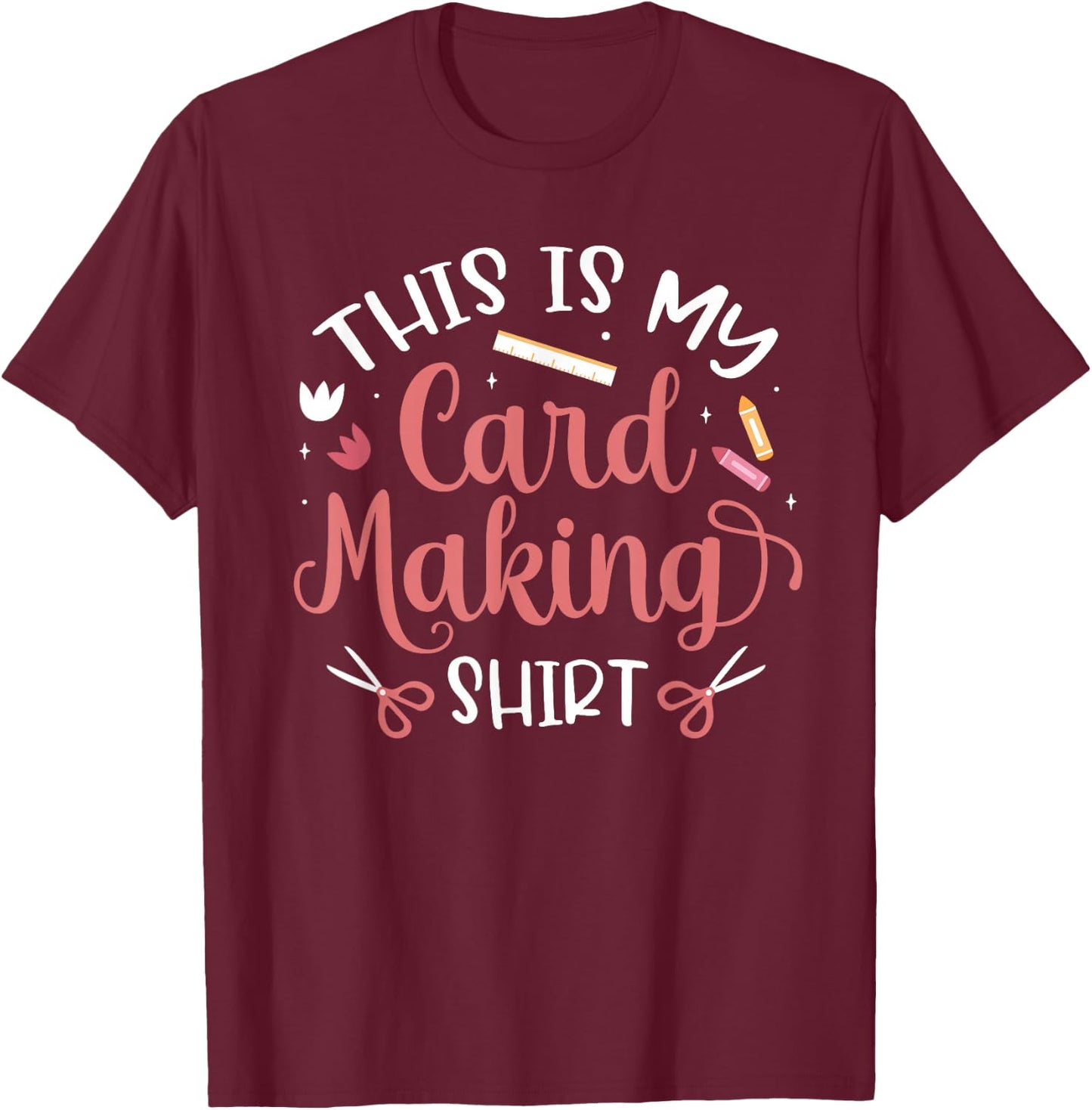 Handmade Card Crafter Card Maker This Is My Card Making T-Shirt - T-Shirt | Maroon