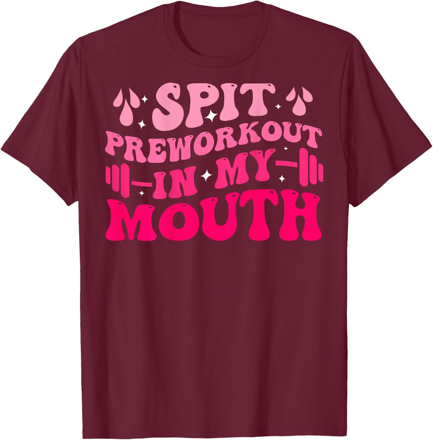 Spit Preworkout In My Mouth Funny Gym Workout ( On Back ) T-Shirt - T-Shirt | Maroon