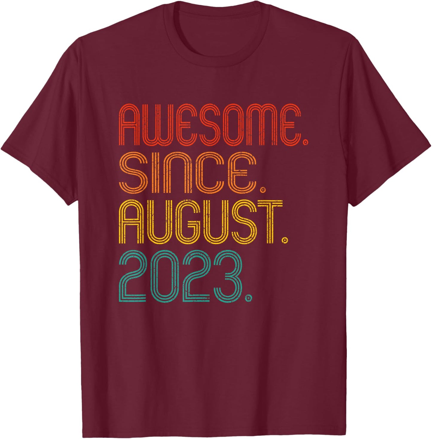 Awesome Since August 2023 Birth Of Birthday 2023 Vintage T-Shirt - T-Shirt | Maroon