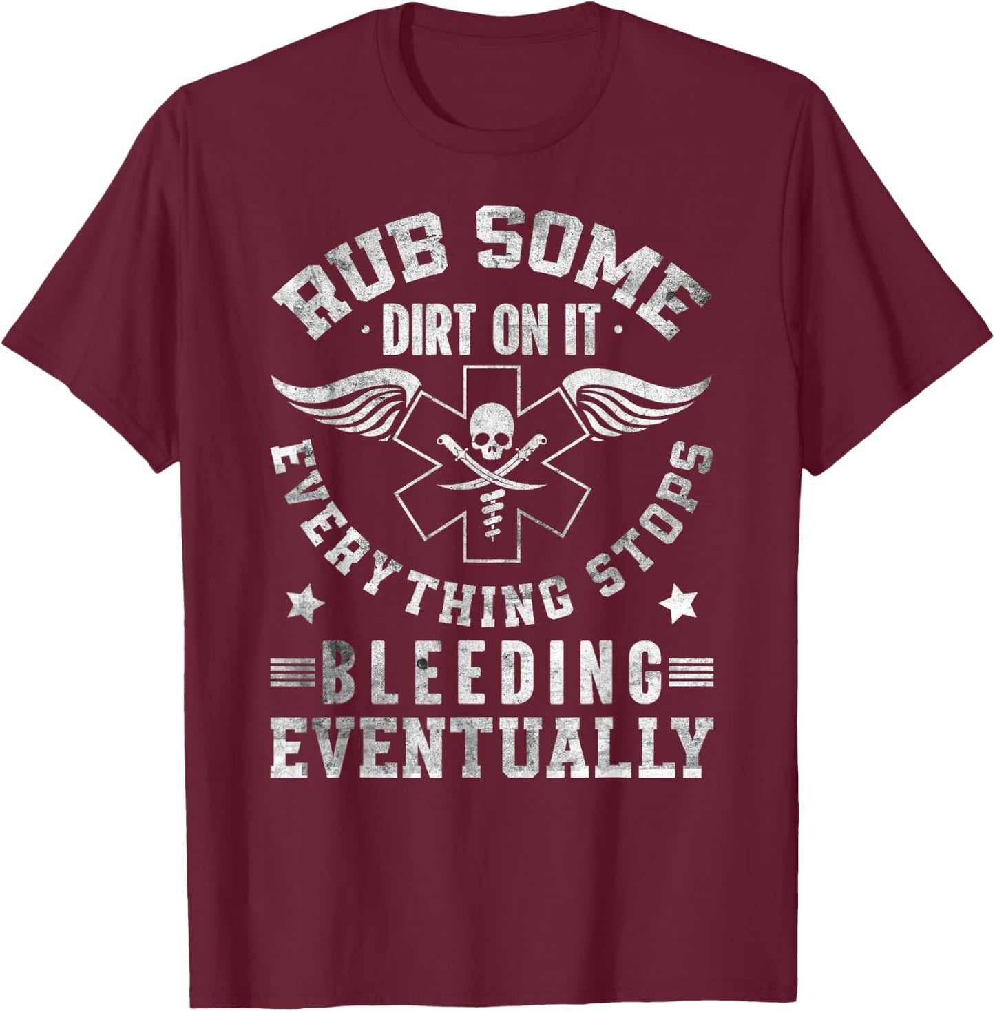 Rub Some Dirt On It Medic, EMS, EMT, Paramedic T-Shirt - T-Shirt | Maroon