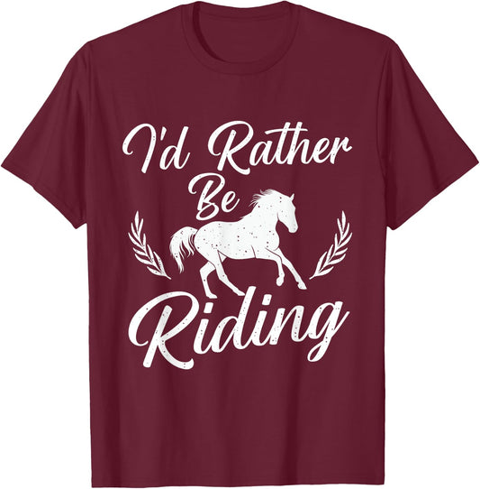 I'd Rather Be Riding - Horse Lover Horses Equestrian Riding T-Shirt - T-Shirt | Maroon