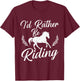 I'd Rather Be Riding - Horse Lover Horses Equestrian Riding T-Shirt - T-Shirt | Maroon