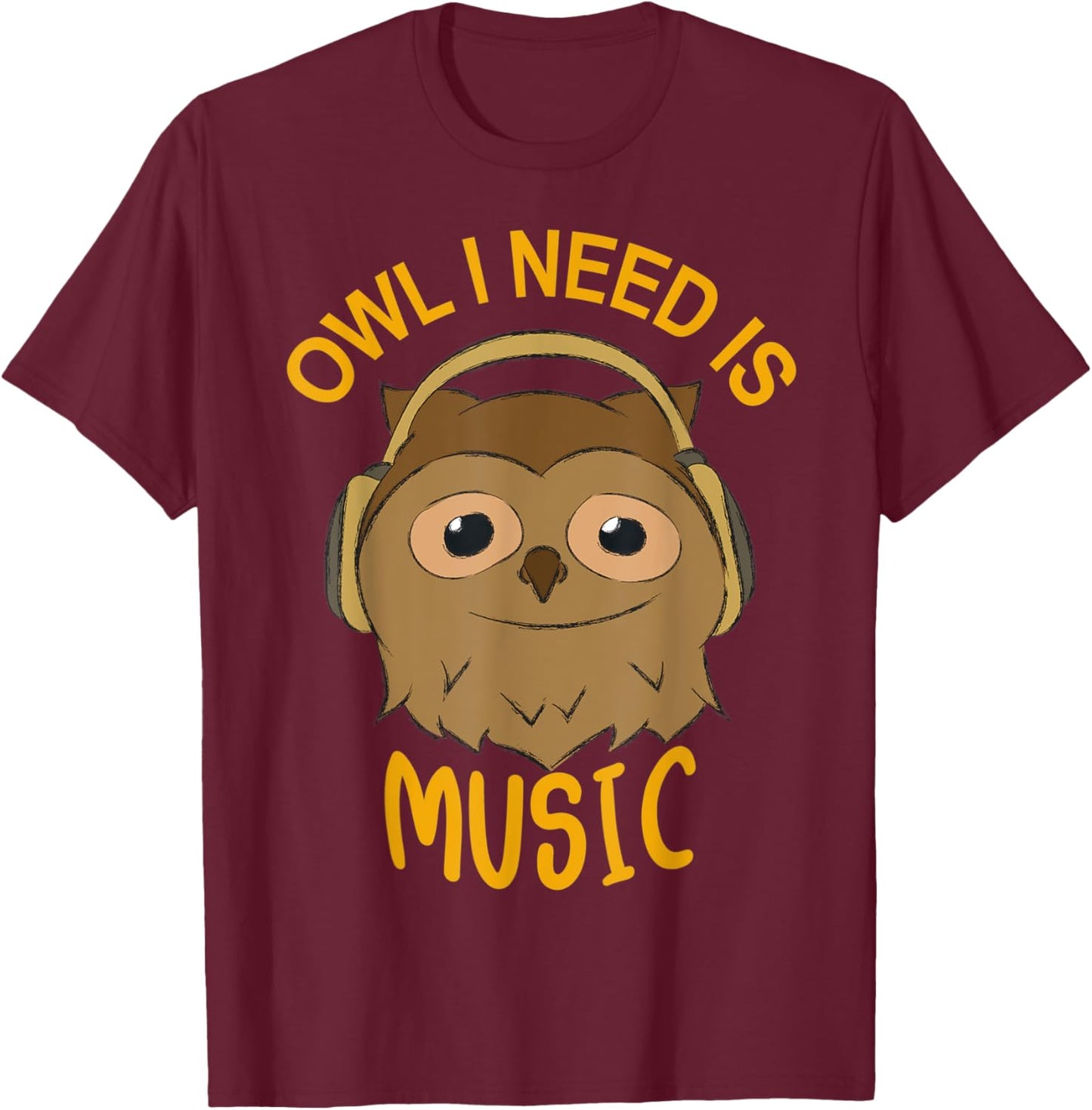Owl I Need Is Music Wilderness Musician Forest T-Shirt - T-Shirt | Maroon