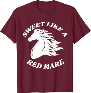 Sweet Like A Red Mare Funny Red Mare Horses lover T-Shirt - T-Shirt | Maroon