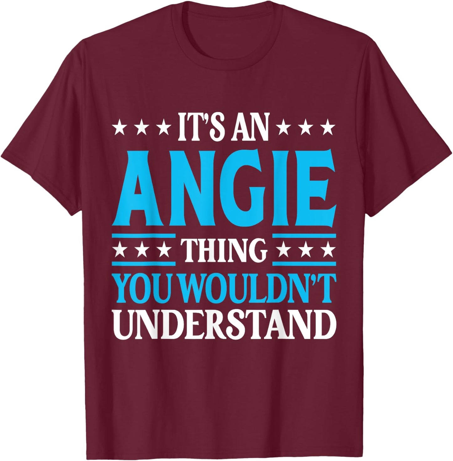 It's An Angie Thing Wouldn't Understand Girl Name Angie T-Shirt - T-Shirt | Maroon