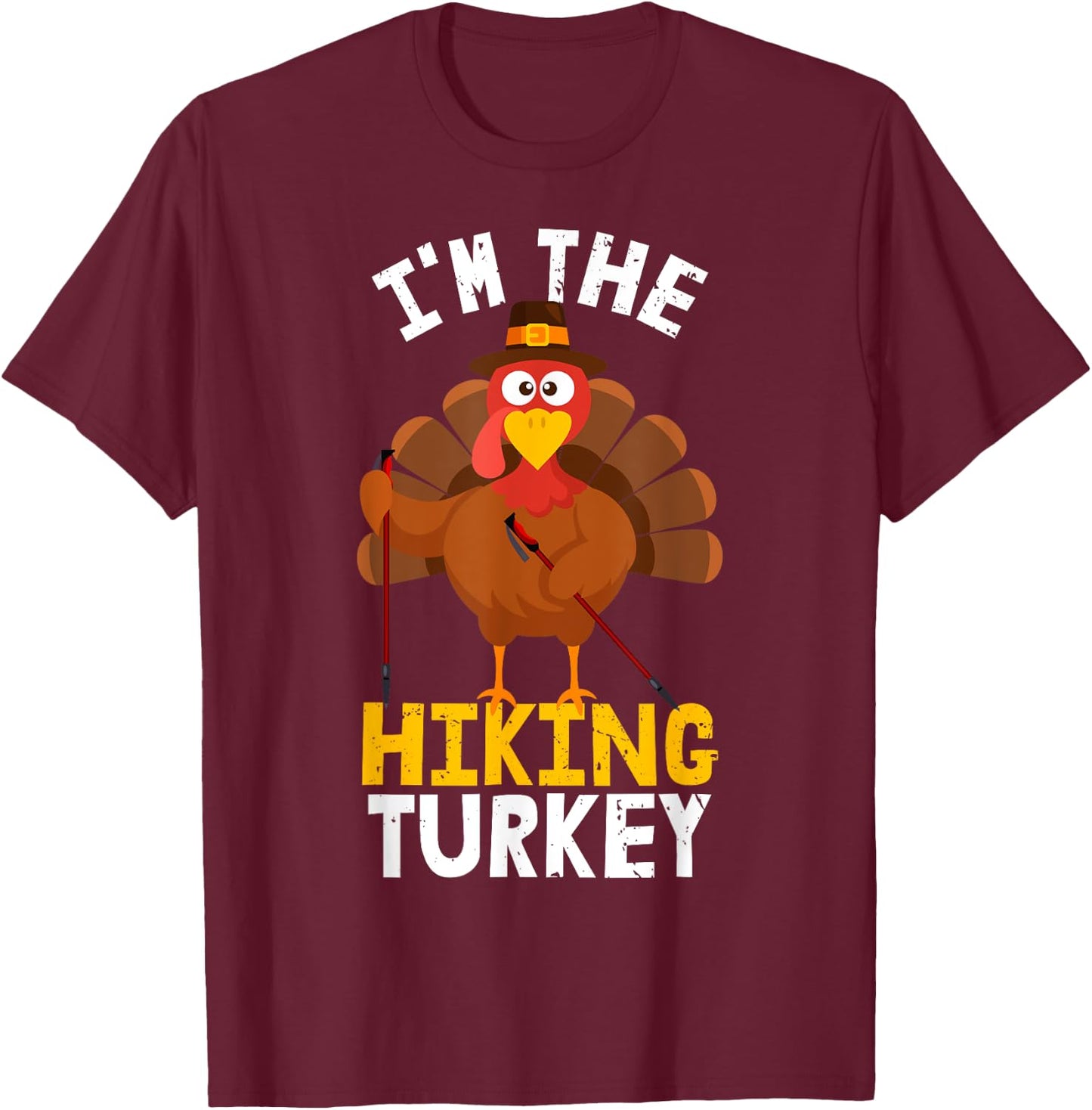 Funny I'm the Hiking Turkey Hiker | Hike Thanksgiving 2023 T-Shirt - T-Shirt | Maroon