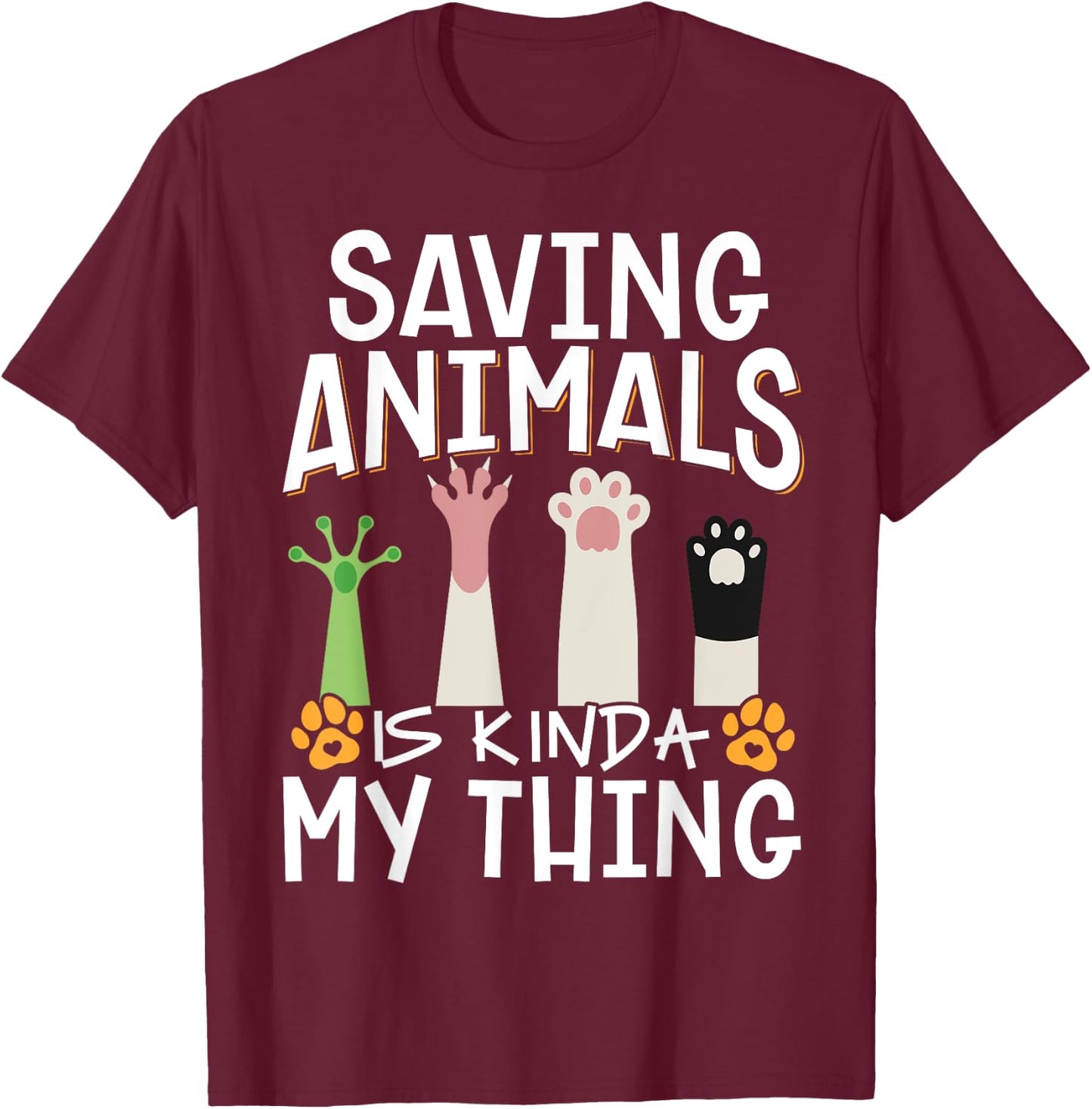 Saving Animals Is Kinda My Thing T-Shirt - T-Shirt | Maroon