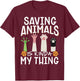 Saving Animals Is Kinda My Thing T-Shirt - T-Shirt | Maroon