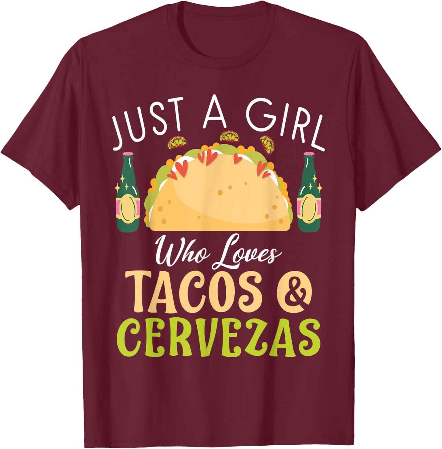 Just a Girl who loves Tacos & Cervezas Mexican food love T-Shirt - T-Shirt | Maroon